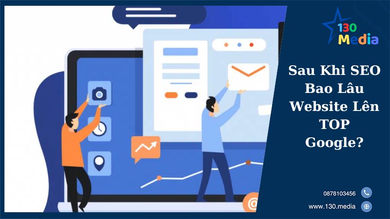 Sau Khi SEO Bao Lâu Website Lên TOP Google?