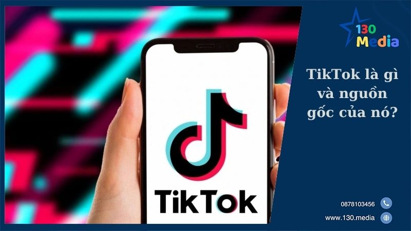 TikTok là gì và nguồn gốc của nó?