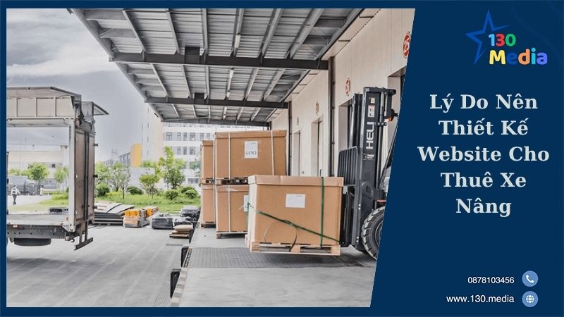 Lý Do Nên Thiết Kế Website Cho Thuê Xe Nâng