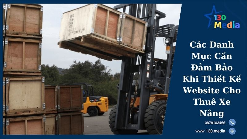 Các Danh Mục Cần Đảm Bảo Khi Thiết Kế Website Cho Thuê Xe Nâng