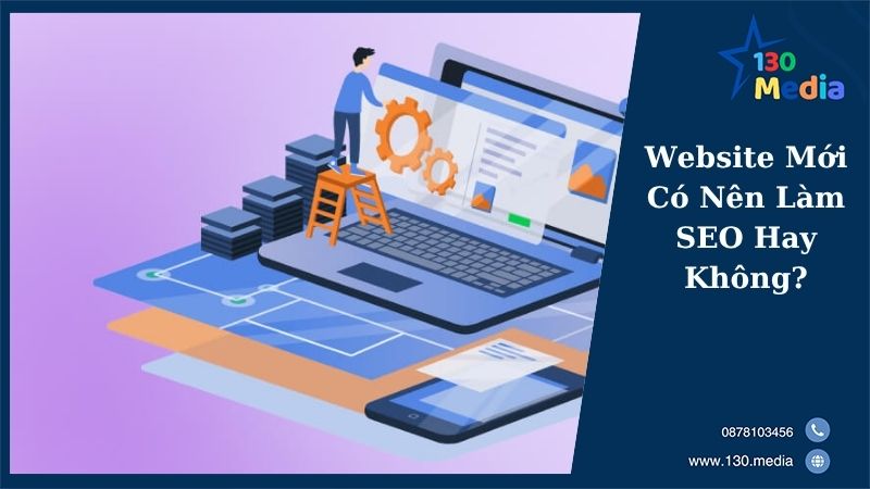 Website Mới Có Nên Làm SEO Hay Không?