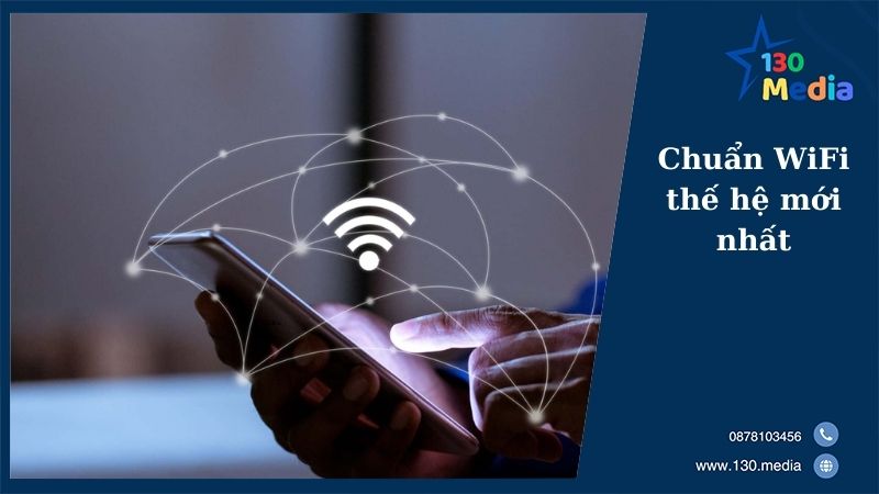 Chuẩn WiFi thế hệ mới nhất