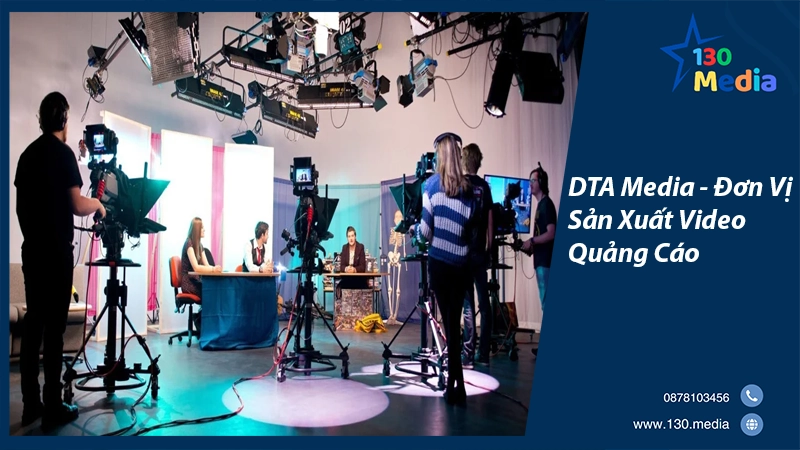 DTA Media - Đơn Vị Sản Xuất Video Quảng Cáo