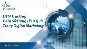 UTM Tracking cach su dung hieu qua trong Digital Marketing