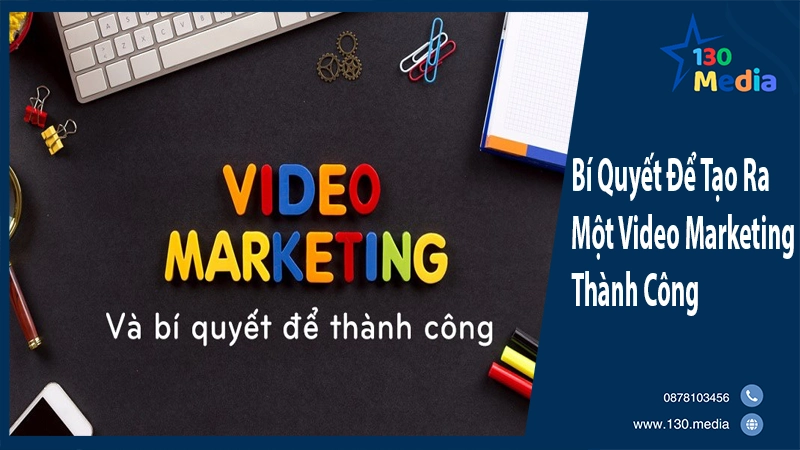 Bí Quyết Để Tạo Ra Một Video Marketing Thành Công