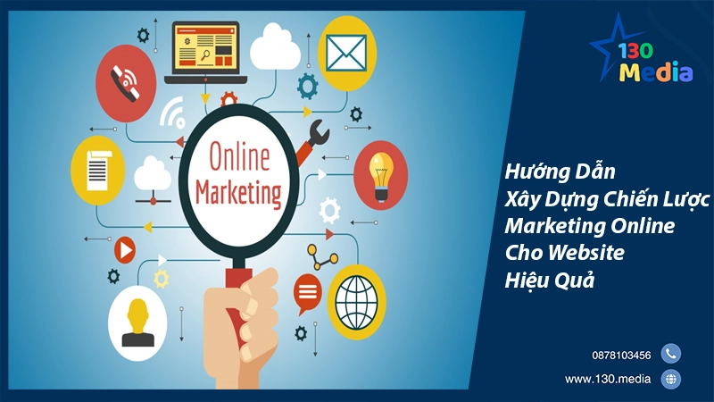 Hướng Dẫn Xây Dựng Chiến Lược Marketing Online Cho Website Hiệu Quả
