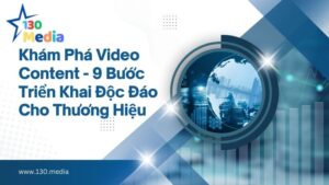kham pha video content- 9 buoc trien khai doc dao cho thuong hieu