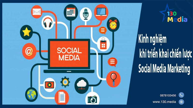 Kinh nghiệm khi triển khai chiến lược Social Media Marketing