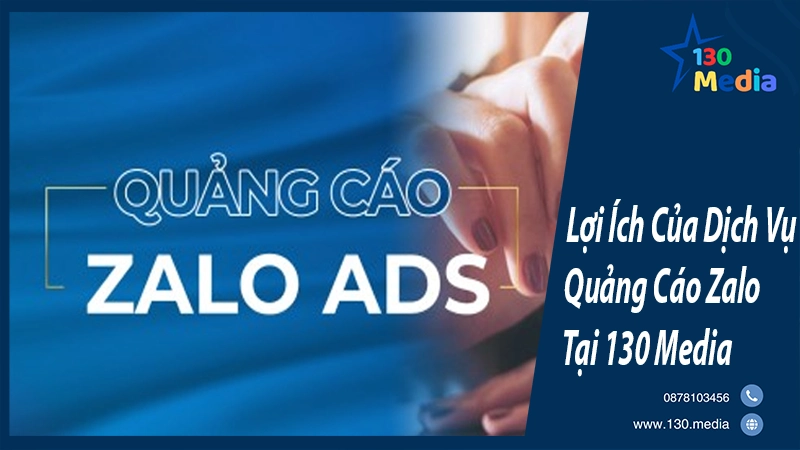 Lợi Ích Của Dịch Vụ Quảng Cáo Zalo Tại 130 Media
