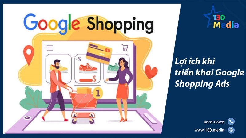 Lợi ích khi triển khai Google Shopping Ads