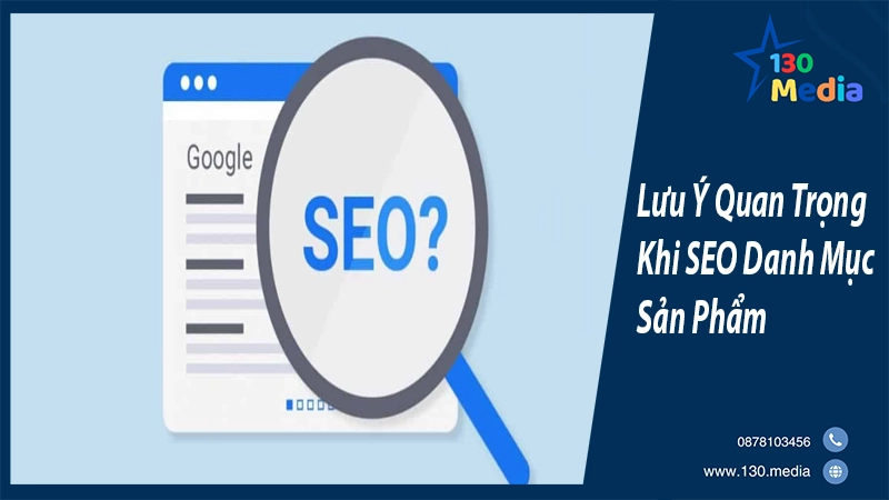 Lưu Ý Quan Trọng Khi SEO Cho Danh Mục Sản Phẩm