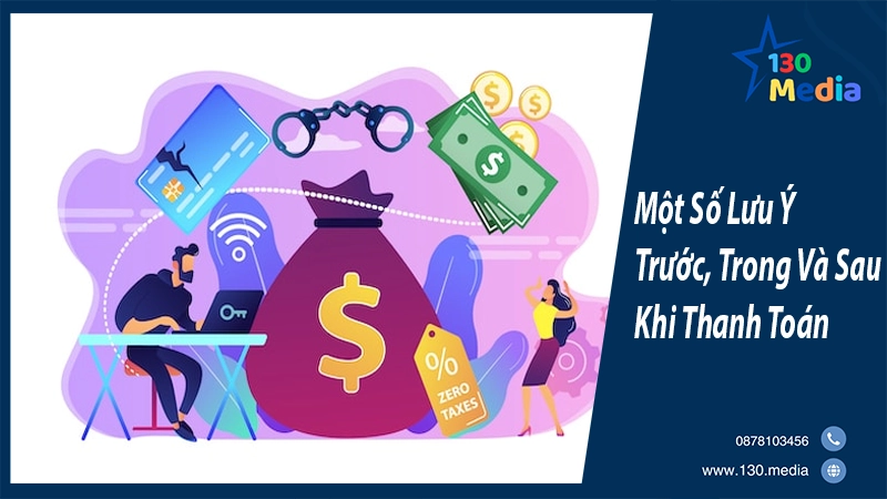 Một Số Lưu Ý Về Trước, Trong Và Sau Khi Thanh Toán