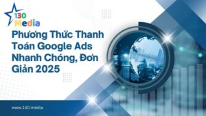 phuong thuc thanh toan google ads nhanh chong, don gian 2025