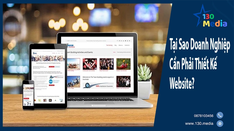 Tại Sao Doanh Nghiệp Cần Phải Thiết Kế Website?