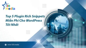 top 5 Plugin Rich Snippets mien phi cho WordPress tot nhat