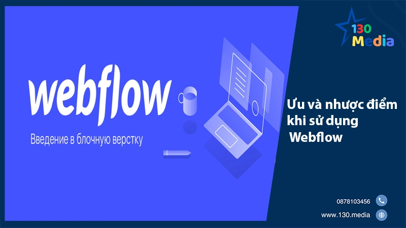 Ưu và nhược điểm khi sử dụng Webflow